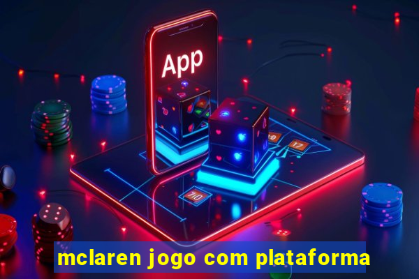 mclaren jogo com plataforma